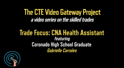 Our CTE Video Gateway Project (Featuring Gabrielle Corrales, a former Coronado High School Graduate)